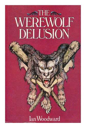 WOODWARD, IAN - The Werewolf Delusion