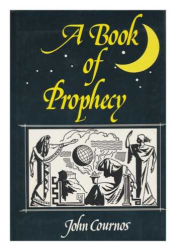 COURNOS, JOHN (1881-1966) - A Book of Prophecy, from the Egyptians to Hitler, Edited with an Introduction by John Cournos. Decorations by John C. Wonsetler