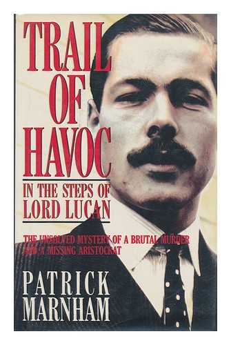 MARNHAM, PATRICK - Trail of Havoc : in the Steps of Lord Lucan