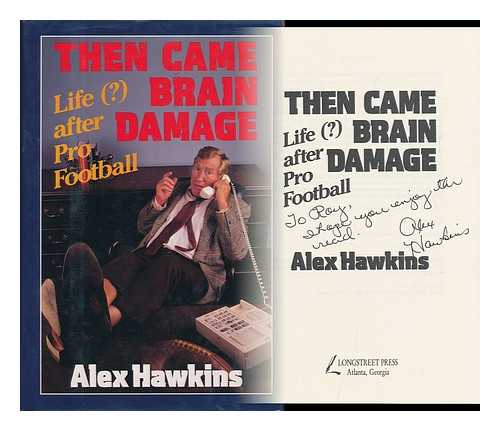 HAWKINS, ALEX (1937- ) - Then Came Brain Damage : Life (? ) after Pro Football