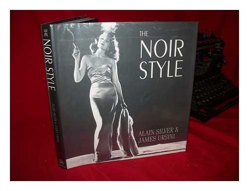 SILVER, ALAIN. JAMES URSINI - The Noir Style / Alain Silver & James Ursini ; Additional Material by Robert Porfirio and Linda Brookover ; Design by Bernard Schleifer.