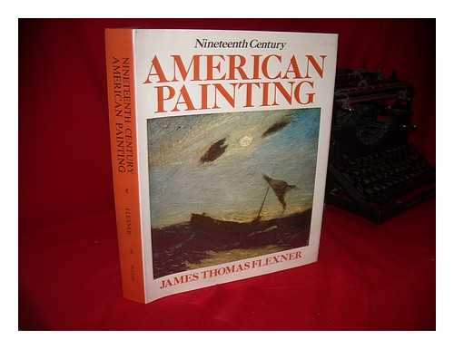 FLEXNER, JAMES THOMAS (1908-2003) - Nineteenth Century American Painting