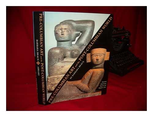 BRAUN, BARBARA (1939- ) - Pre-Columbian Art and the Post-Columbian World : Ancient American Sources of Modern Art