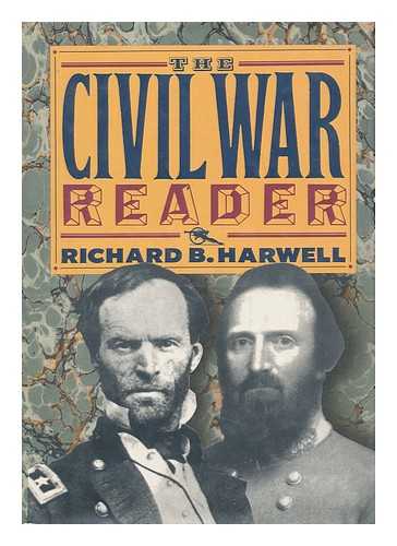 HARWELL, RICHARD BARKSDALE (ED. ) - The Civil War Reader - the Union Reader, the Confederate Reader, Edited by Richard B. Harwell