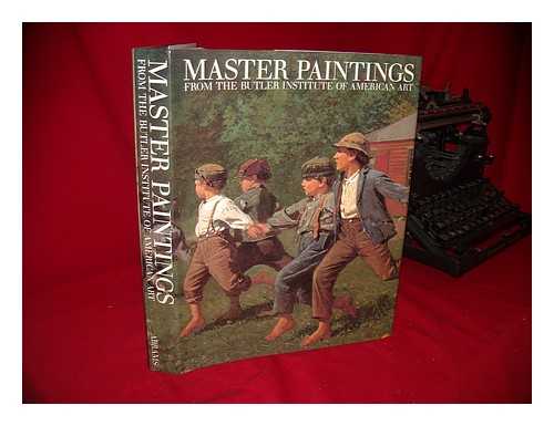 IRENE S. SWEETKIND (ED) - Master Paintings from the Butler Institute of American Art / Edited by Irene S. Sweetkind ; Consulting [Editors], William H. Gerdts, Louis A. Zona ; Assistant Editor, M. Melissa Wolfe ; Introduction, Barbara Novak.