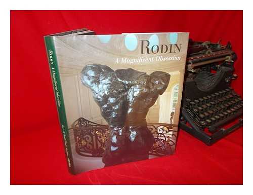 ROSS, IAIN. ANTHEA SNOW (EDS. ) - Rodin : a Magnificent Obsession / [Edited by Iain Ross and Anthea Snow ; Contributions by Kirk Varnedoe ... Et Al. ].