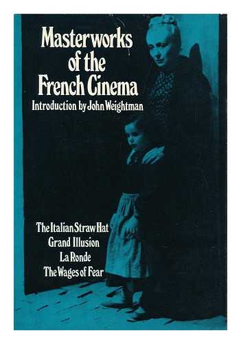 WEIGHTMAN, JOHN (ED. ) - Masterworks of the French Cinema / Introd. by John Weightman.