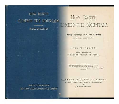 SELFE, ROSE E. - How Dante Climbed the Mountain... by Rose E. Selfe . .. Sunday Readings with the Children, from the 'Purgatorio. '