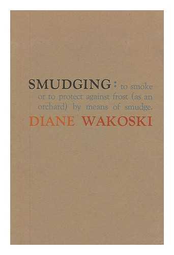 WAKOSKI, DIANE - Smudging, by Diane Wakoski