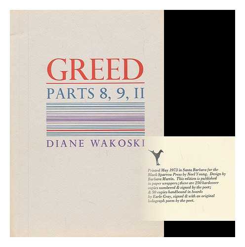 WAKOSKI, DIANE - Greed, Parts 8, 9, 11 / Diane Wakoski