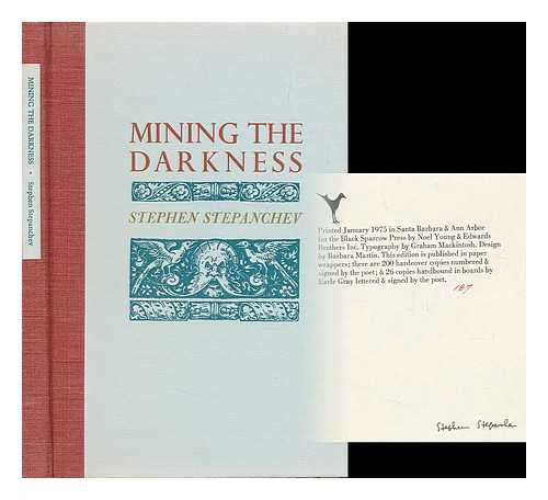 STEPANCHEV, STEPHEN - Mining the Darkness / Stephen Stepanchev