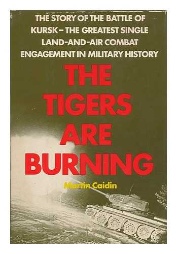 CAIDIN, MARTIN (1927-) - The Tigers Are Burning