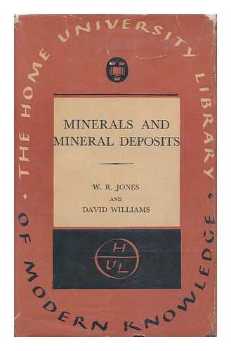 JONES, WILLIAM RICHARD (1880-). DAVID WILLIAMS - Minerals and Mineral Deposits / W. R. Jones and David Williams