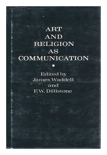 WADDELL, JAMES (1938-). F. W. DILLISTONE (EDITORS). - Art and Religion As Communication, Edited by James Waddell and F. W. Dillistone