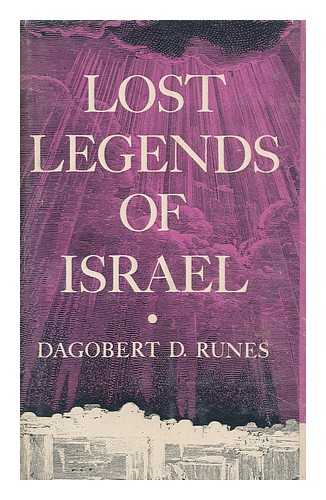 RUNES, DAGOBERT D. (DAGOBERT DAVID) (1902-) - Lost Legends of Israel