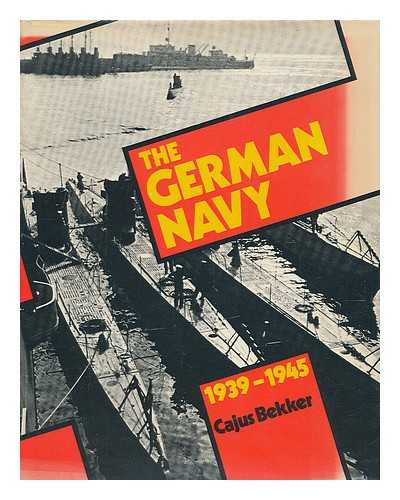 BEKKER, CAJUS (1924-) - The German Navy; 1939-1945