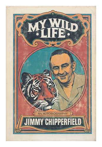CHIPPERFIELD, JIMMY - My Wild Life / Jimmy Chipperfield