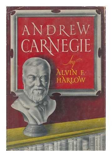 HARLOW, ALVIN F. (ALVIN FAY) (1875-1963) - Andrew Carnegie