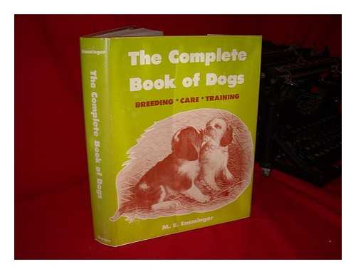 ENSMINGER, M. EUGENE - The Complete Book of Dogs / M. E. Ensminger