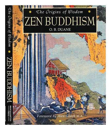 DUANE, O. B. - Zen Buddhism / O. B. Duane The Origins of Wisdom