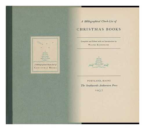 KLINEFELTER, WALTER - A Bibliographical Check-List of Christmas Books, Compiled and Edited with an Introduction by Walter Klinefelter