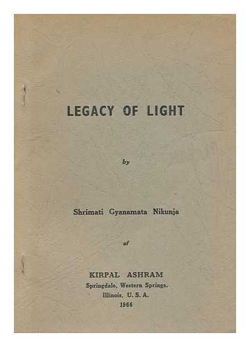 NIKUNJA, SHRIMATI GYANAMATA - Legacy of Light, by Shrimati Gyanamata Nikunja