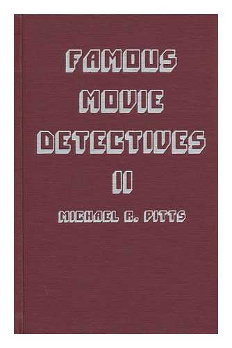 PITTS, MICHAEL R. - Famous Movie Detectives II / Michael R. Pitts