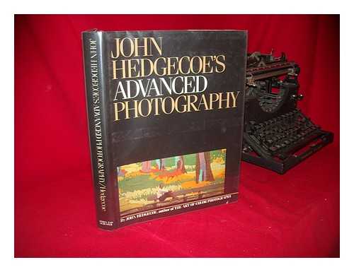 HEDGECOE, JOHN - John Hedgecoe's Advanced Photography