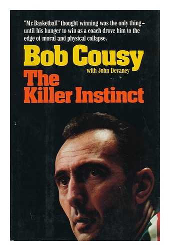 COUSY, BOB (1928-). JOHN DEVANEY - The Killer Instinct / Bob Cousy with John Devaney