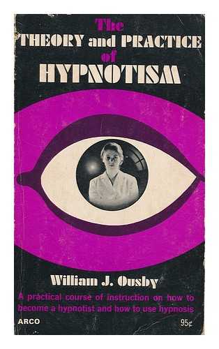 OUSBY, WILLIAM J. - The Theory and Practice of Hypnotism, by William J. Ousby