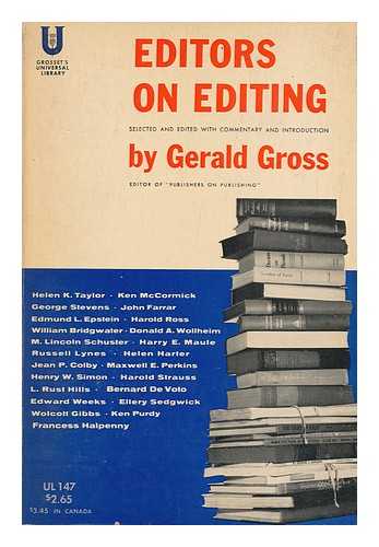 GROSS, GERALD (ED. ) - Editors on Editing. Selected and Edited with Commentary and Introd. by Gerald Gross