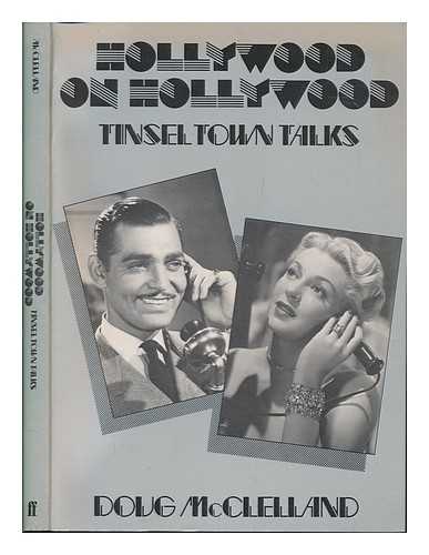 MCCLELLAND, DOUG - Hollywood on Hollywood : Tinsel Town Talks