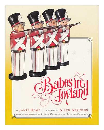 HOWE, JAMES. ALLEN ATKINSON (ILLUS. ) - Babes in Toyland