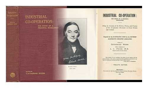 WEBB, CATHERINE - Industrial Co-Operation: the Story of a Peaceful Revolution. Being an Account of the History, Theory, and Practice of the Co-Operative Movement in Great Britain and Ireland