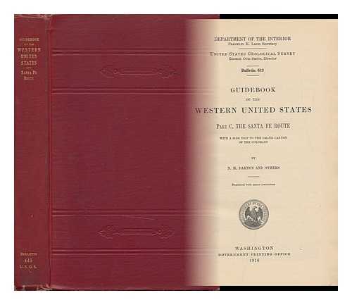 DARTON, N. H. (ET AL. ) - Guidebook of the Western United States, Part C. the Santa Fe Route, with a Side Trip to the Grand Canyon of the Colorado ... Bulletin 613