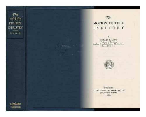 LEWIS, HOWARD T. (HOWARD THOMPSON) (1888-) - The Motion Picture Industry