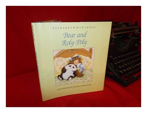 WINTHROP, ELIZABETH. PATIENCE BREWSTER (ILLUST. ) - Bear and Roly-Poly