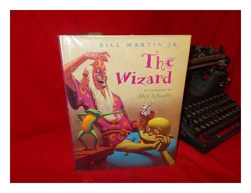 MARTIN, BILL (1916-2004). ALEX SCHAEFER (ILL. ) - The Wizard