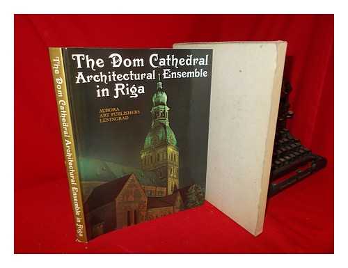 VASILVEV, YURI (ED. ) AND KUZIUMOV, FERDINAND (PHOTOS) - The Dom Cathedral Architectural Ensemble in Riga / [Compiled by Tatjana Pavele, Lidija Rendele and Karina Vitola ; Edited by Yuri Vasilvev ; Photos. by Ferdinand Kuziumov ; Translated from the Russian by Stephen Whitehead and Alla Pegulevskaya]