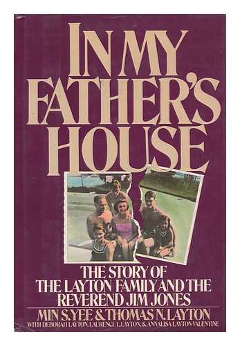 YEE, MIN S. THOMAS N. LAYTON ET ALI. - In My Father's House : the Story of the Layton Family and the Reverend Jim Jones