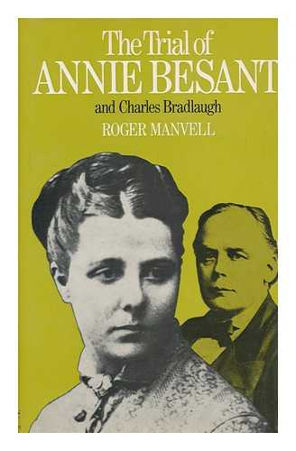 MANVELL, ROGER (1909-1987) - The Trial of Annie Besant and Charles Bradlaugh