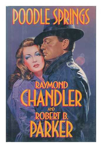 CHANDLER, RAYMOND (1888-1959). ROBERT B. PARKER - Poodle Springs 'Based Upon and Incorporating the Unfinished Raymond Chandler Novel, the Poodle Springs Story'