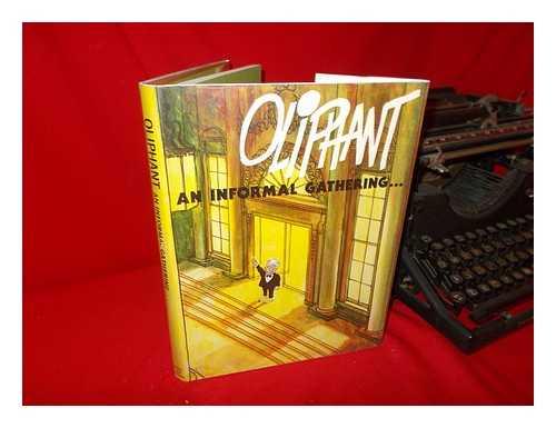 OLIPHANT, PAT (1935-) - An Informal Gathering