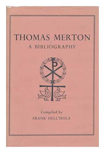 DELL'ISOLA, FRANK - Thomas Merton; a Bibliography