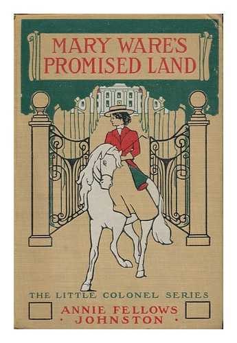 JOHNSTON, ANNIE F. (ANNIE FELLOWS) (1863-1931) - Mary Ware's Promised Land