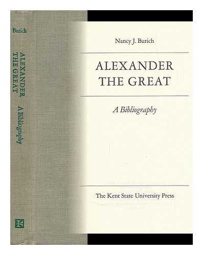 BURICH, NANCY J. - Alexander the Great: a Bibliography [By] Nancy J. Burich