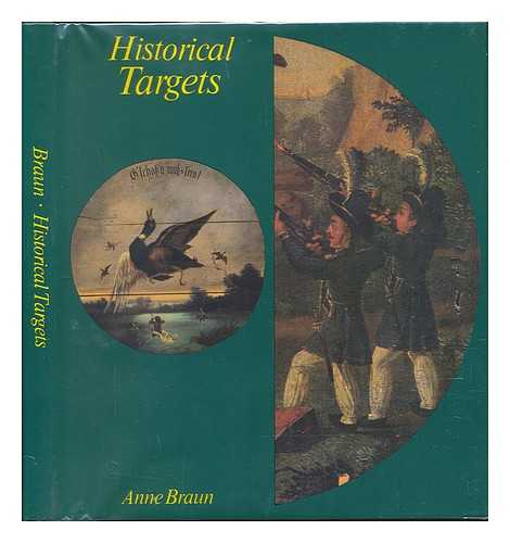 BRAUN, ANNE - Historical Targets / Anne Braun ; Translated from the German by M. O. A. Stanton, Revised by Claude Blair