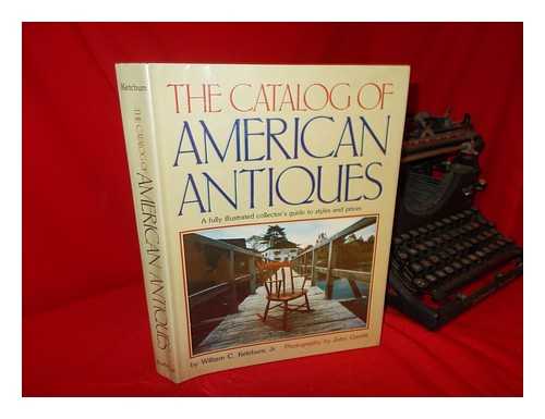 KETCHUM, WILLIAM C. (1931-) - The Catalog of American Antiques