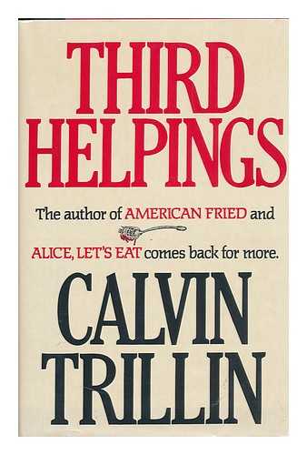 TRILLIN, CALVIN - Third Helpings / Calvin Trillin