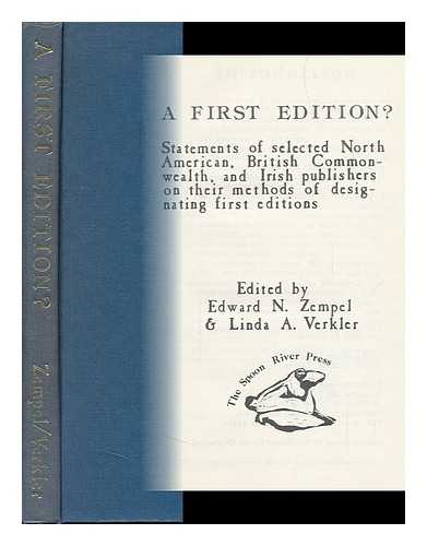 ZEMPEL, EDWARD N. AND VERKLER, LINDA A. (EDS. ) - A First Edition? : Statements of Selected North American, British Commonwealth, and Irish Publishers on Their Methods of Designating First Editions / Edited by Edward N. Zempel & Linda A. Verkler